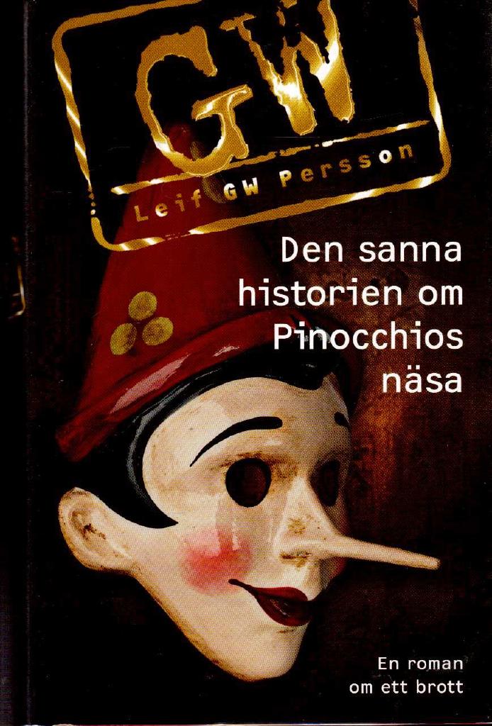 Leif GW Persson : Den sanna historien om Pinocchios näsa. En roman om ett brott