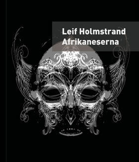 Leif Holmstrand : Afrikaneserna : en självbiografi