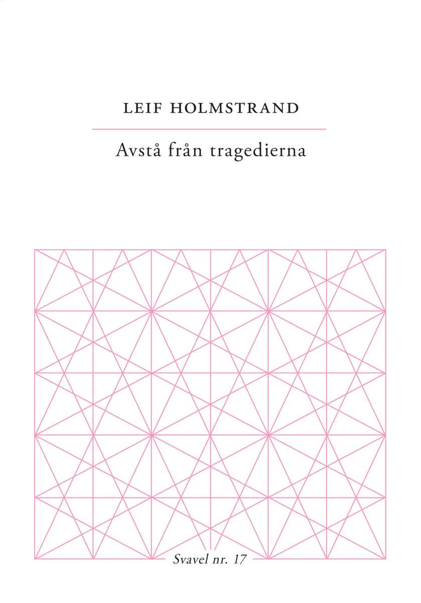 Leif Holmstrand : Avstå från tragedierna