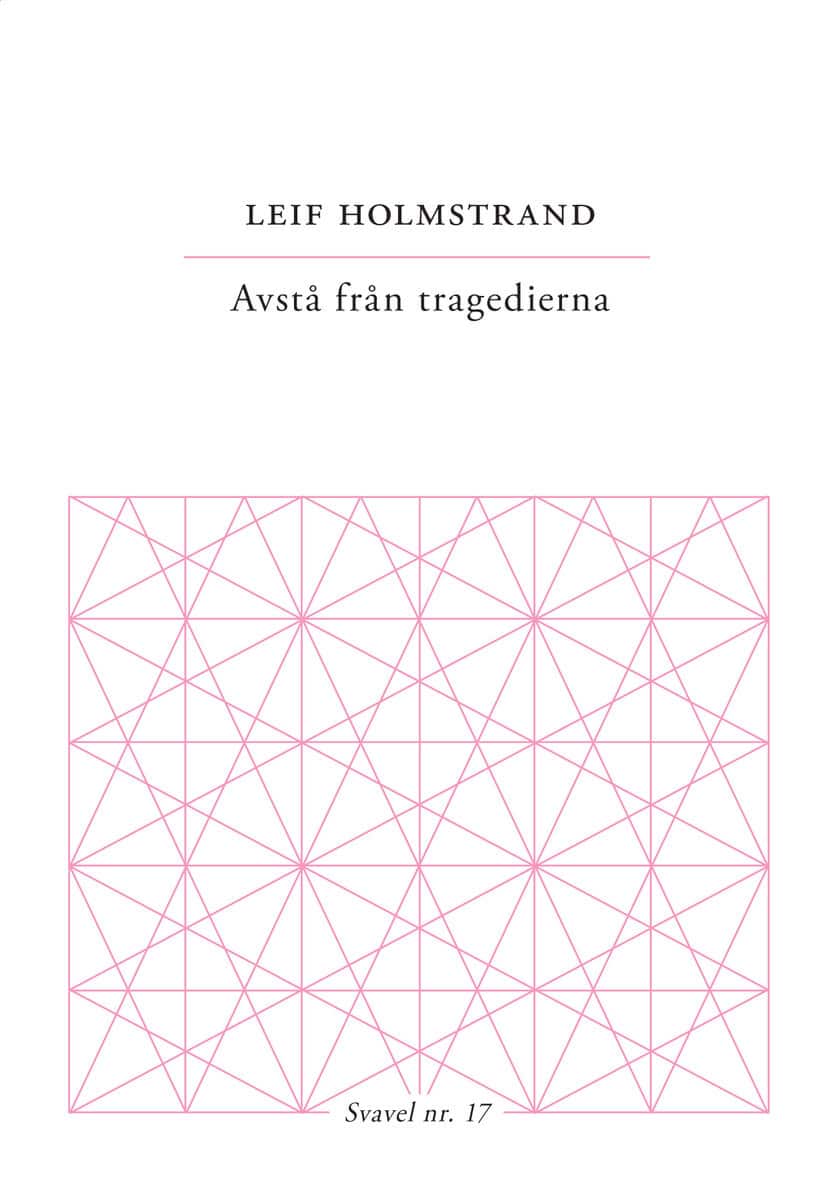 Leif Holmstrand : Avstå från tragedierna