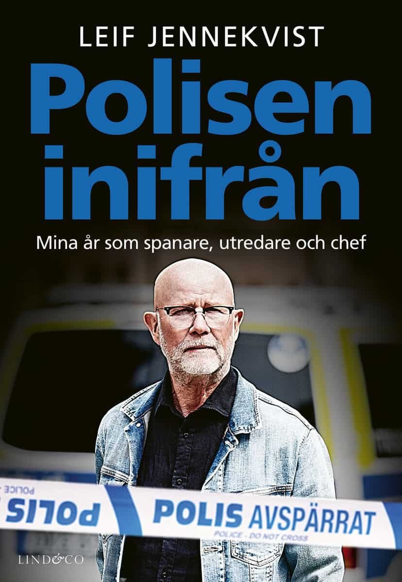 Leif Jennekvist : Polisen inifrån : mina år som spanare, utredare och chef