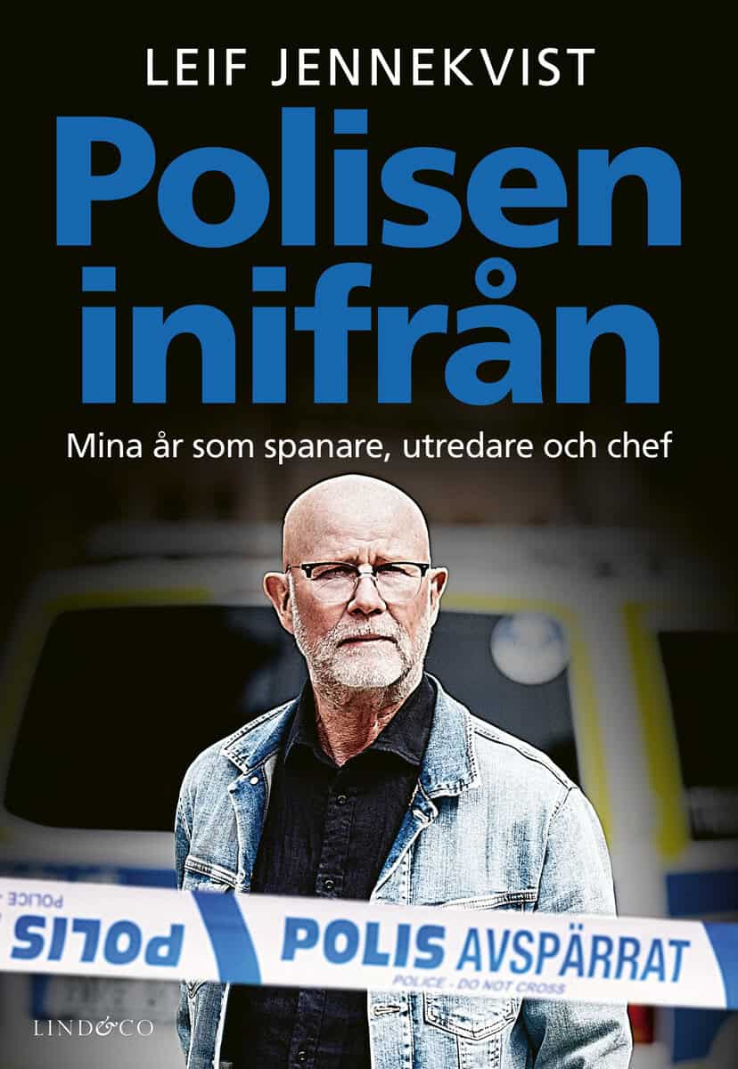 Leif Jennekvist : Polisen inifrån : mina år som spanare, utredare och chef