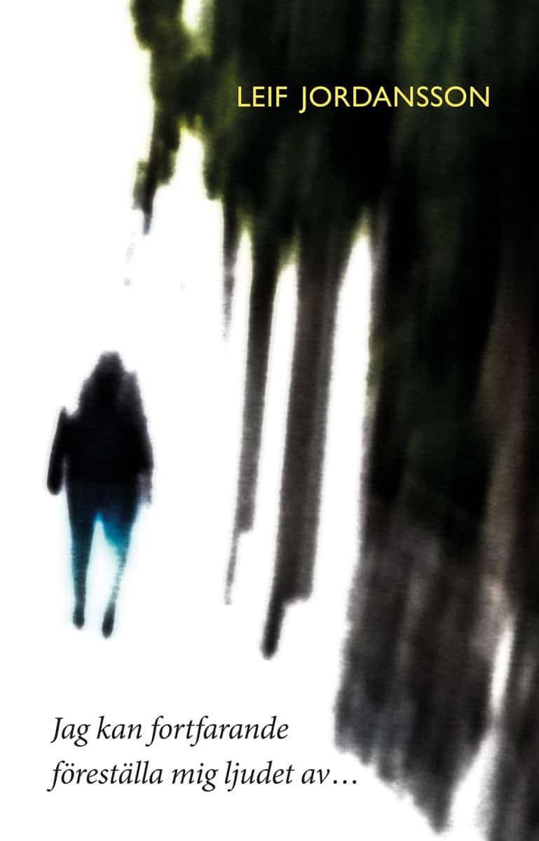 Leif Jordansson : Jag kan fortfarande föreställa mig ljudet av…