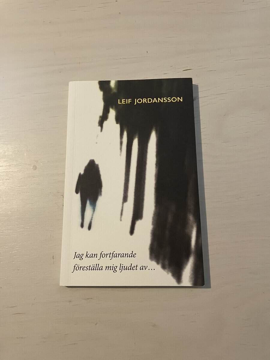 Leif Jordansson : Jag kan fortfarande föreställa mig ljudet av…
