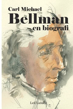 Leif Landen : Carl Michael Bellman - en biografi