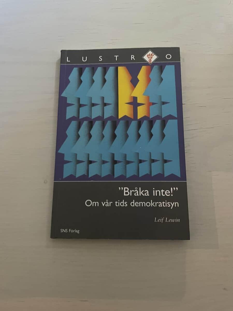 Leif Lewin : 'Bråka inte!' om vår tids demokratisyn