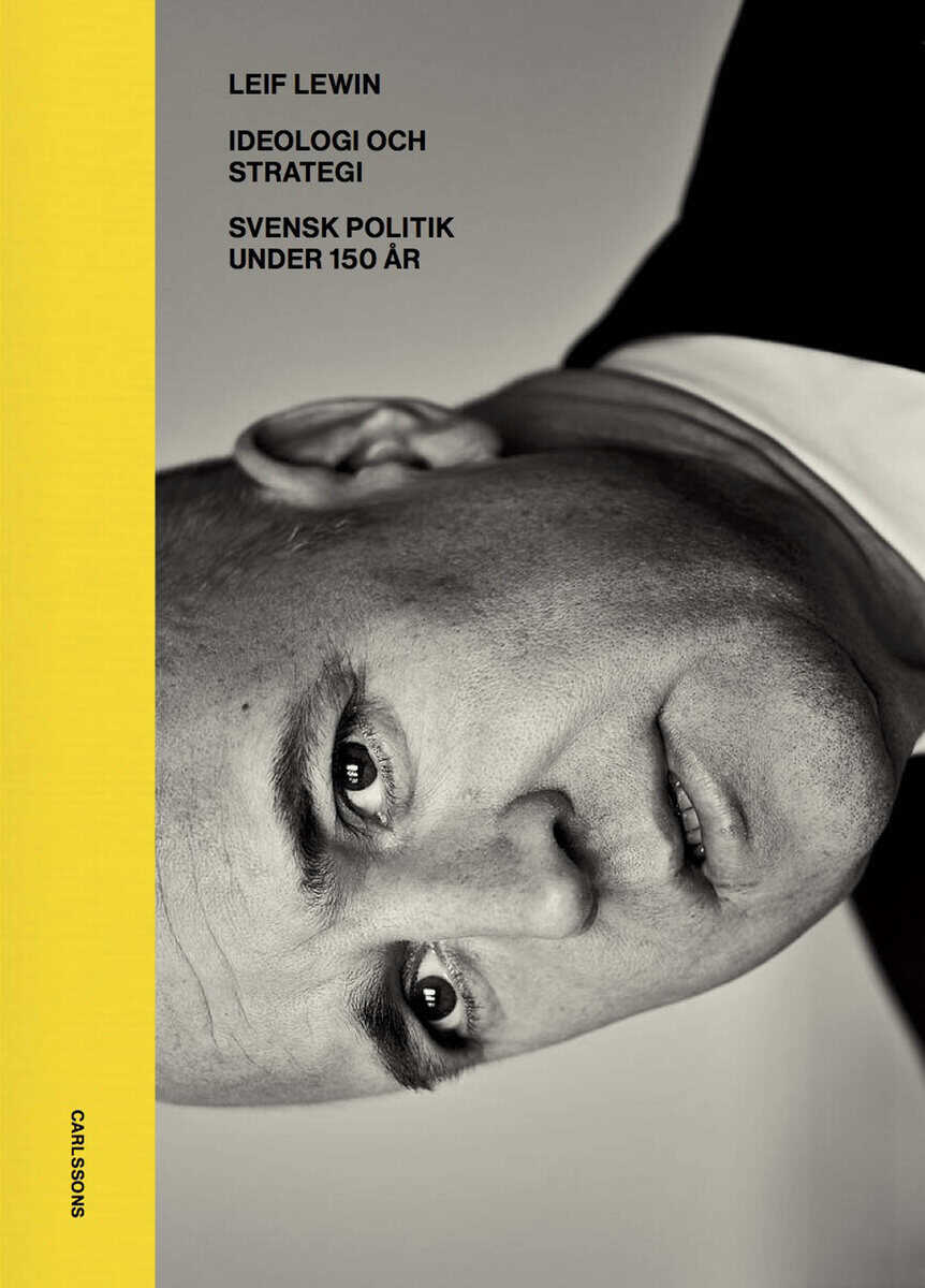 Leif Lewin : Ideologi och strategi : svensk politik under 130 år