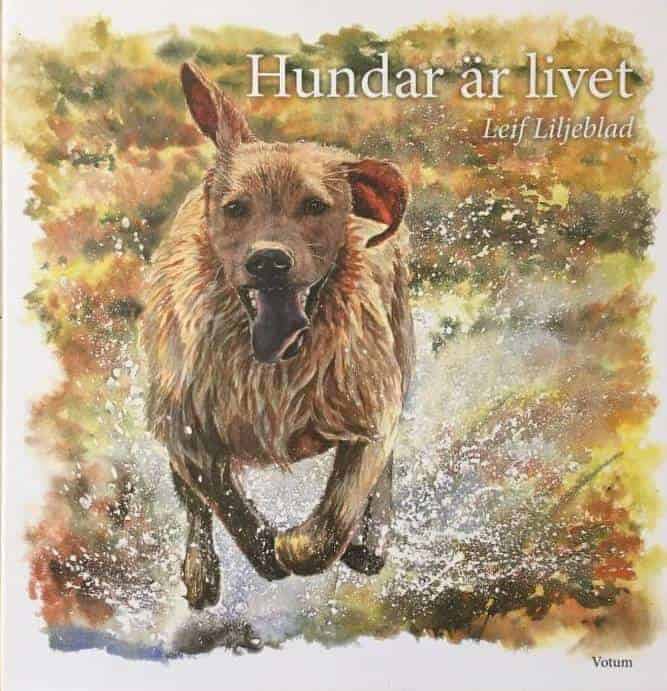 Leif Liljeblad : Hundar är livet