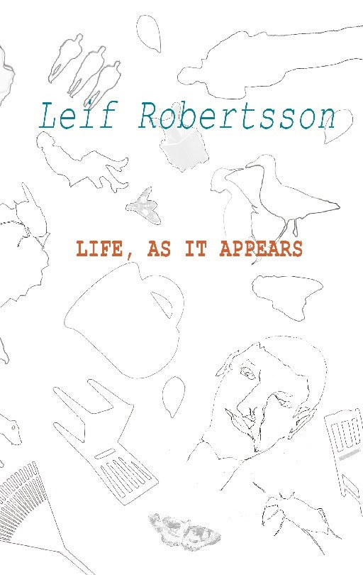 Leif Robertsson : Life, as it appears