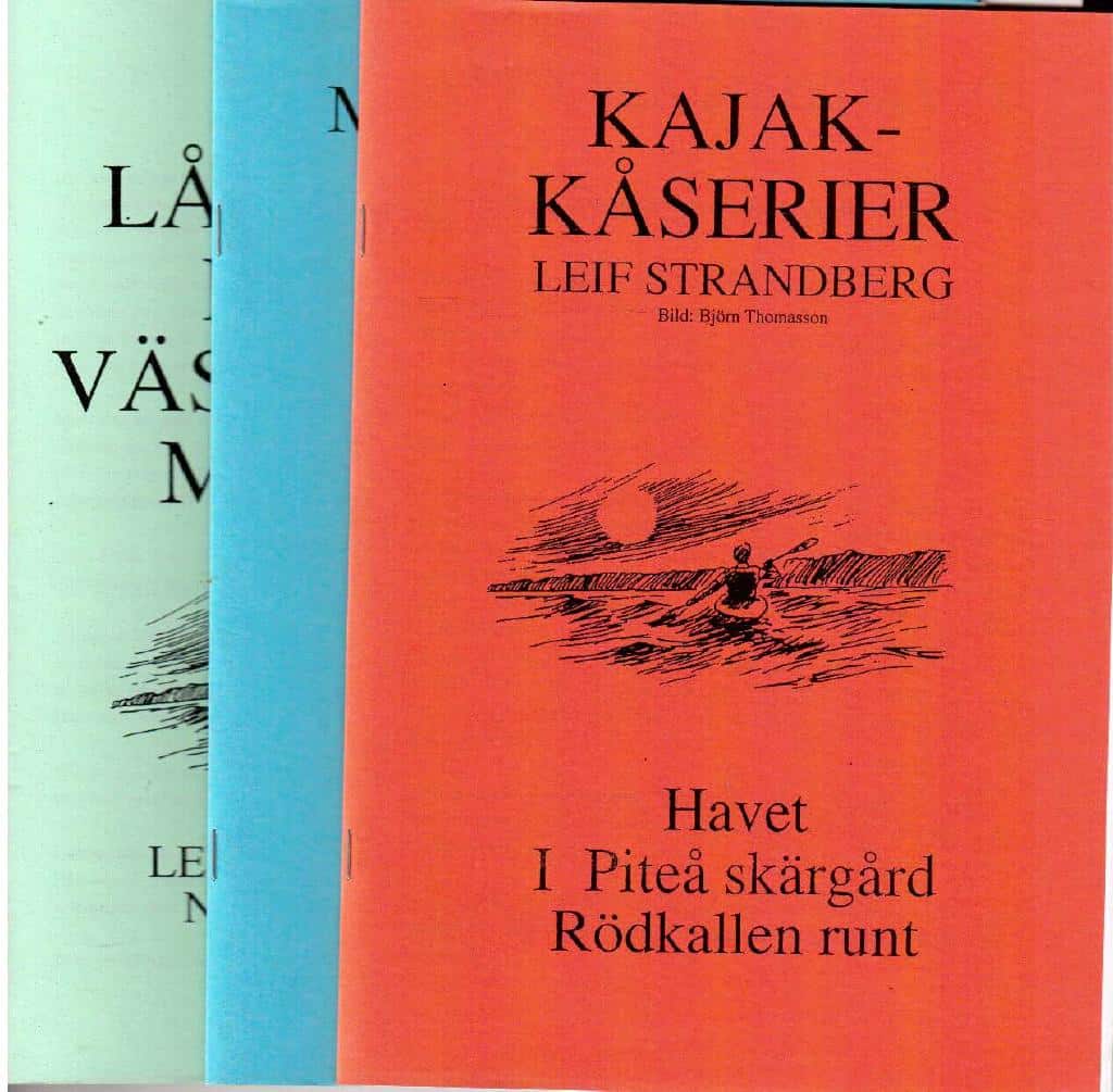 Leif Strandberg : Kajakkåserier / Min långfärd längs västkusten maj 1999 / Min långfärd längs norrlandskusten 1996