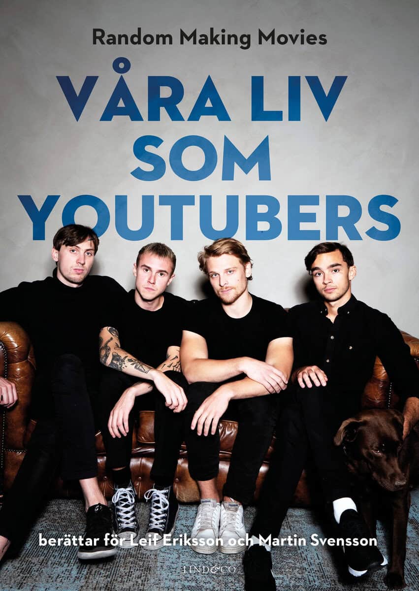 Random Making Movies; Eriksson, Leif; Svensson, Martin : Våra liv som youtubers