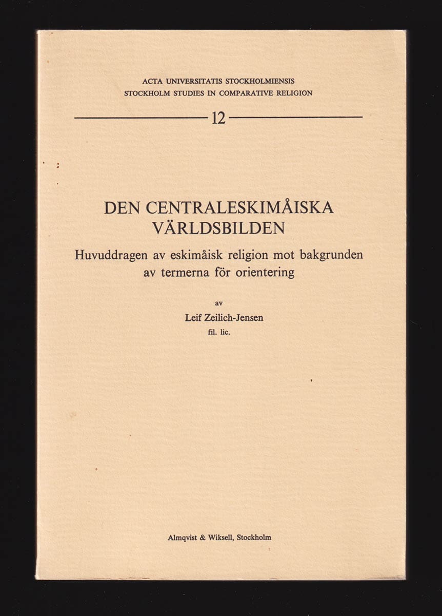 Leif Zeilich-Jensen : Den centraleskimåiska världsbilden. Huvuddragen av eskimåisk religion mot bakgrunden av termerna för orientering