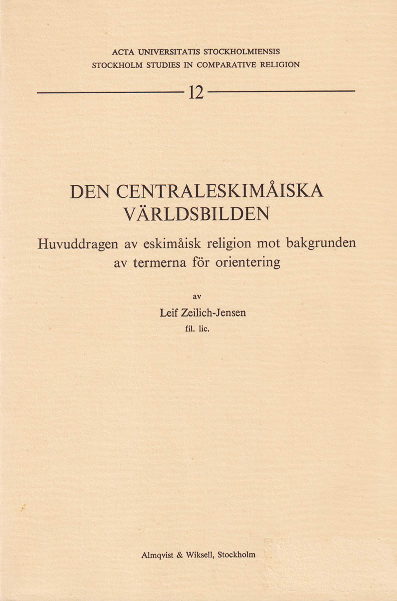 Leif Zeilich-Jensen : Den centraleskimåiska världsbilden. Huvuddragen av eskimåisk religion mot bakgrunden av termerna för orientering