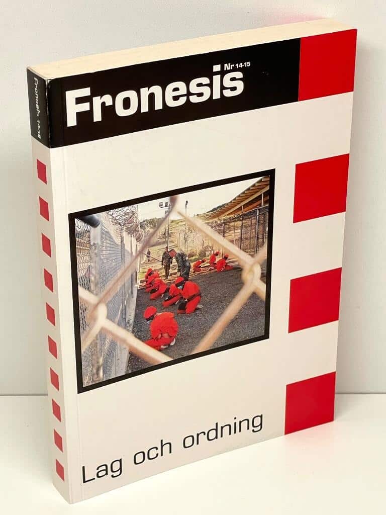 Leila Brännström, Henrik Gundenäs, Klas Gustavsson, Petra Hall, m. fl. : Fronesis. Nr 14-15, Lag och ordning