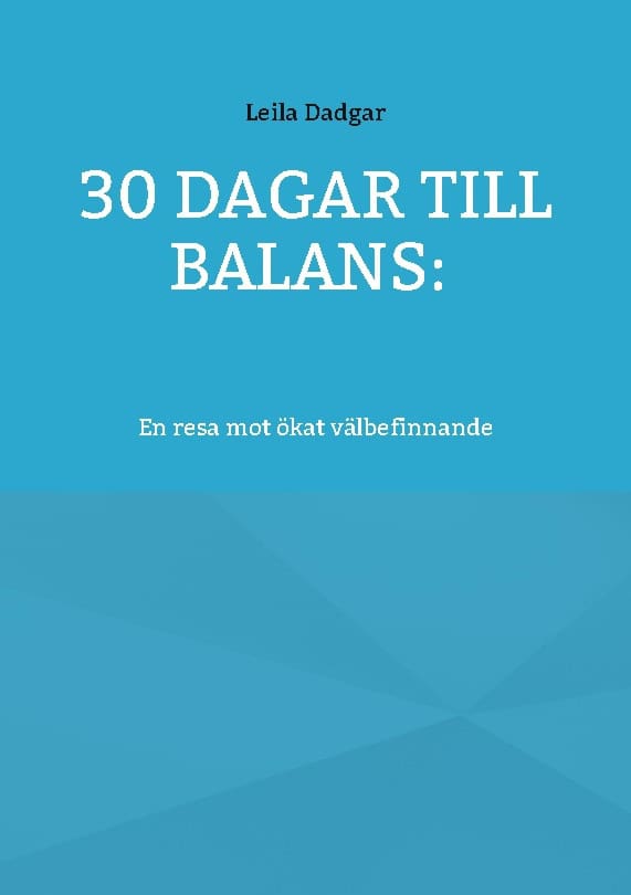 Leila Dadgar : 30 dagar till balans: : en resa mot ökat välbefinnande