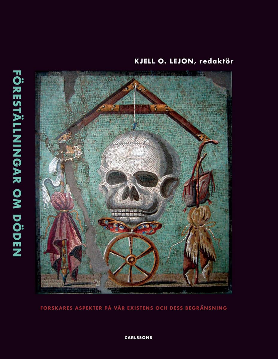 Lejon, Kjell O. ; Alm, Björn ; Franzén, Niclas ; Gregorius, Fredrik ; Ingemark, Anna ; Lind, Kerstin ; Nilsson Dahlström, Åsa ; Ström Lehander, Karin ; Svensson, Gary ; Szigeti, András ; Ulfgard, Ulf : Föreställningar om döden