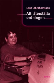 Lena Abrahamsson : Att återställa ordningen : könsmönster och förändring i arbetsorganisationer