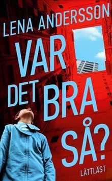 Lena Andersson : Var det bra så? (lättläst)