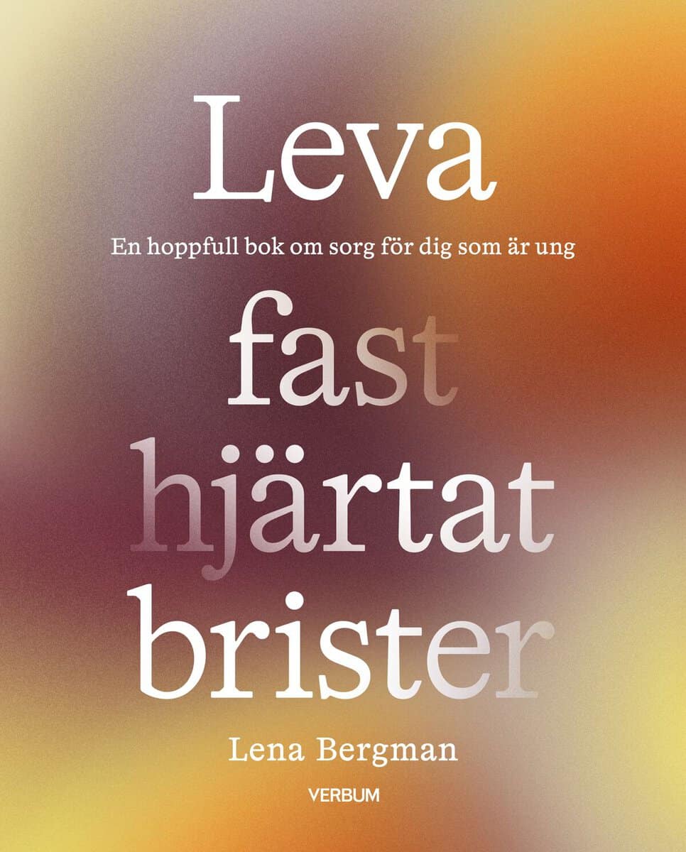 Lena Bergman : Leva fast hjärtat brister