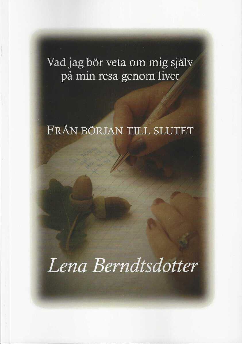 Lena Berndtsdotter : Vad jag bör veta om mig själv på min resa genom livet