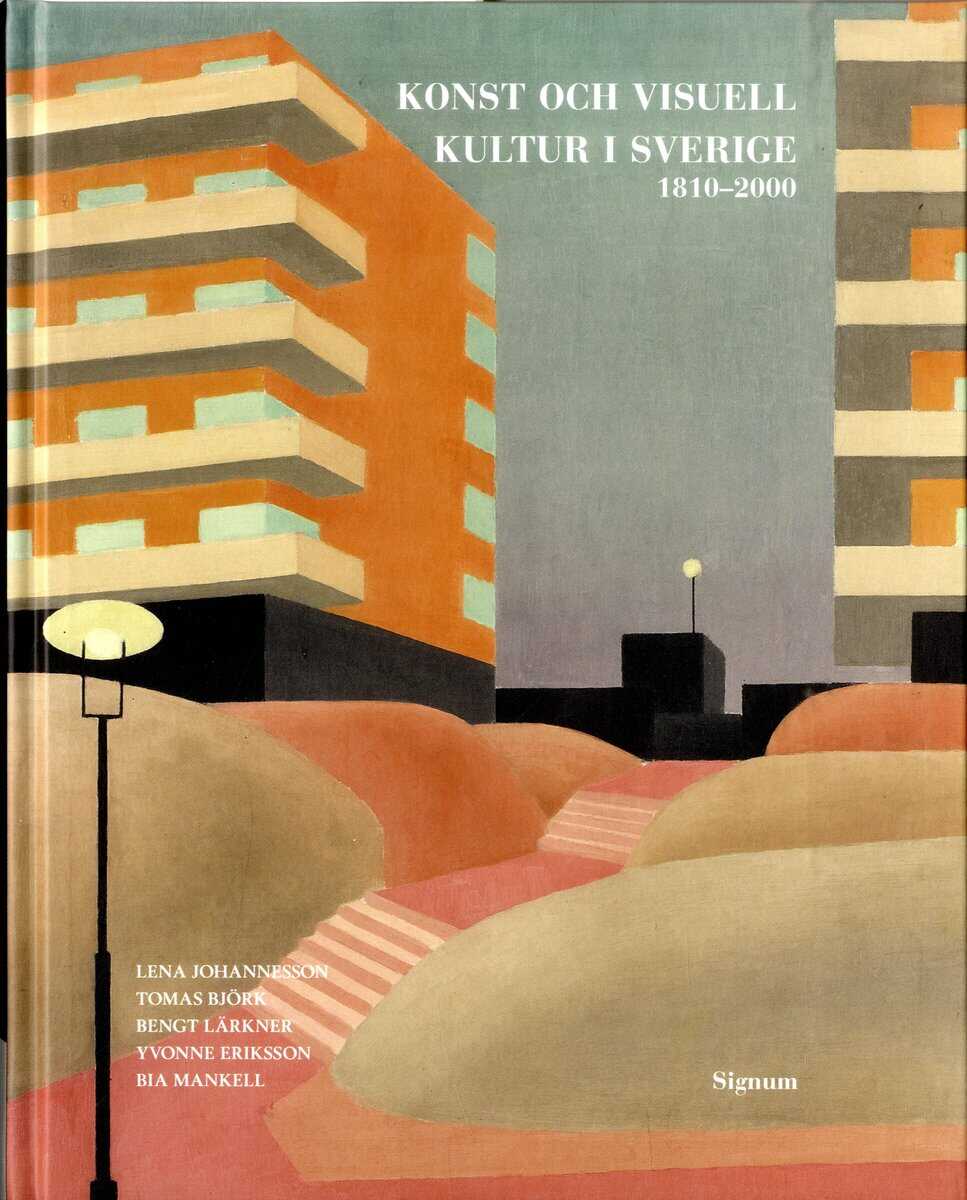 Johannesson, Lena; Björk, Tomas; Lärkner, Bengt; Eriksson, Yvonne; Mankell, Bia : Konst och visuell kultur i Sverige
