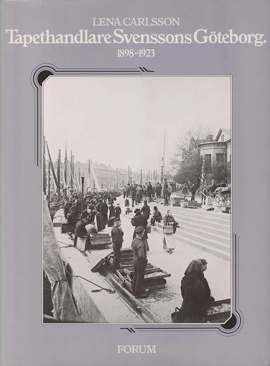 Lena Carlsson : Tapethandlare Svenssons Göteborg 1898-1923