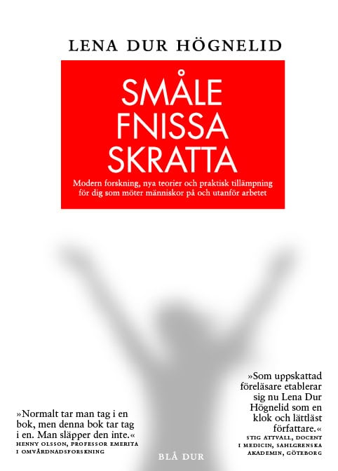 Lena Dur Högnelid : Småle, fnissa, skratta : modern forskning, nya teorier och praktisk tillämpning för dig som möter människor på och utanför arbetet.