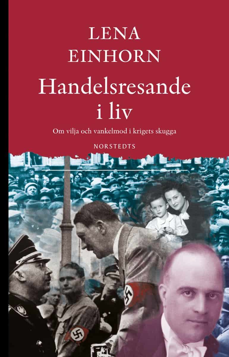 Lena Einhorn : Handelsresande i liv : om vilja och vankelmod i krigets skugga