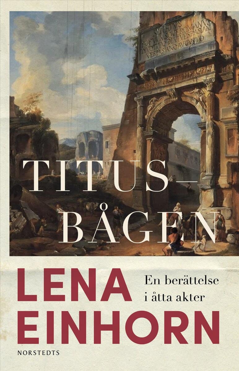 Einhorn, Lena | TITUSBÅGEN : En berättelse i åtta akter