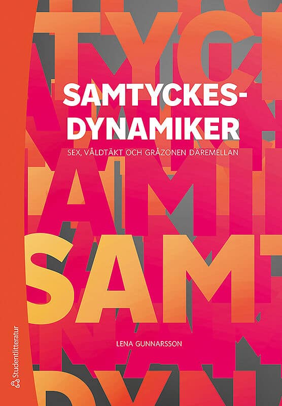 Lena Gunnarsson : Samtyckesdynamiker : sex, våldtäkt och gråzonen däremellan