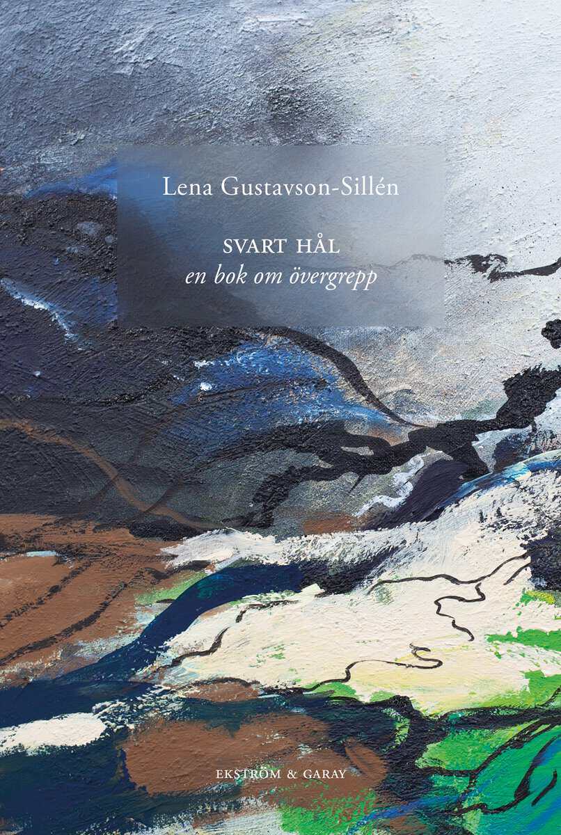 Lena Gustavson-Sillén : Svart hål : en bok om övergrepp