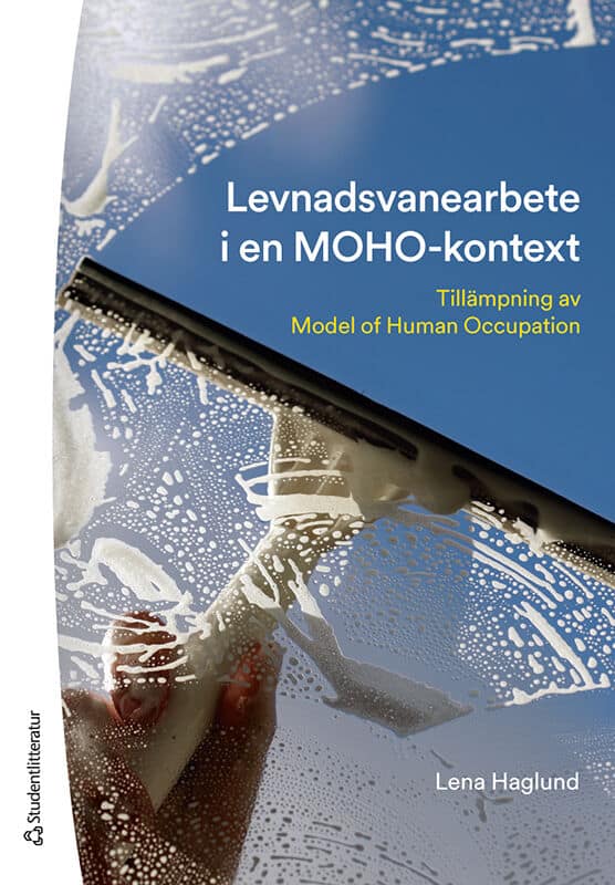 Lena Haglund : Levnadsvanearbete i en MOHO-kontext : tillämpning av model of human occupation
