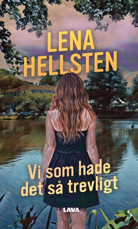 Lena Hellsten : Vi som hade det så trevligt