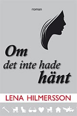 Lena Hilmersson : Om det inte hade hänt
