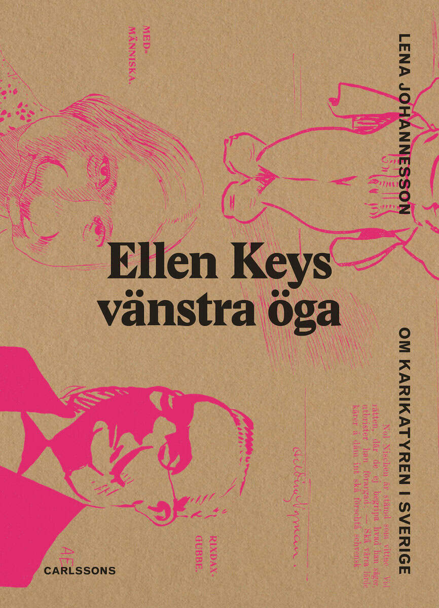 Lena Johannesson : Ellen Keys vänstra öga : om karikatyren i Sverige