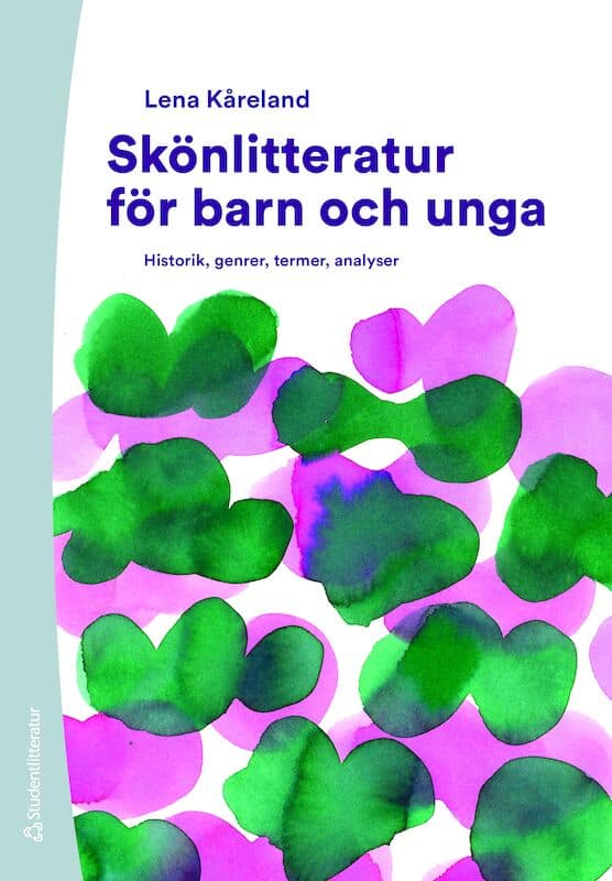Lena Kåreland : Skönlitteratur för barn och unga : historik, genrer, termer, analyser