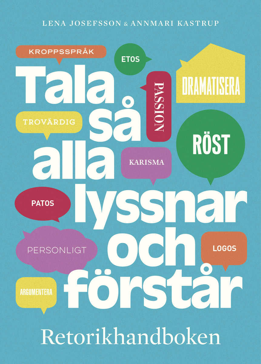 Josefsson, Lena ; Kastrup, Annmari : Tala så alla lyssnar och förstår : Retorikhandboken
