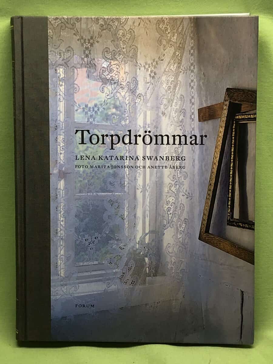 Lena Katarina Swanberg : Torpdrömmar