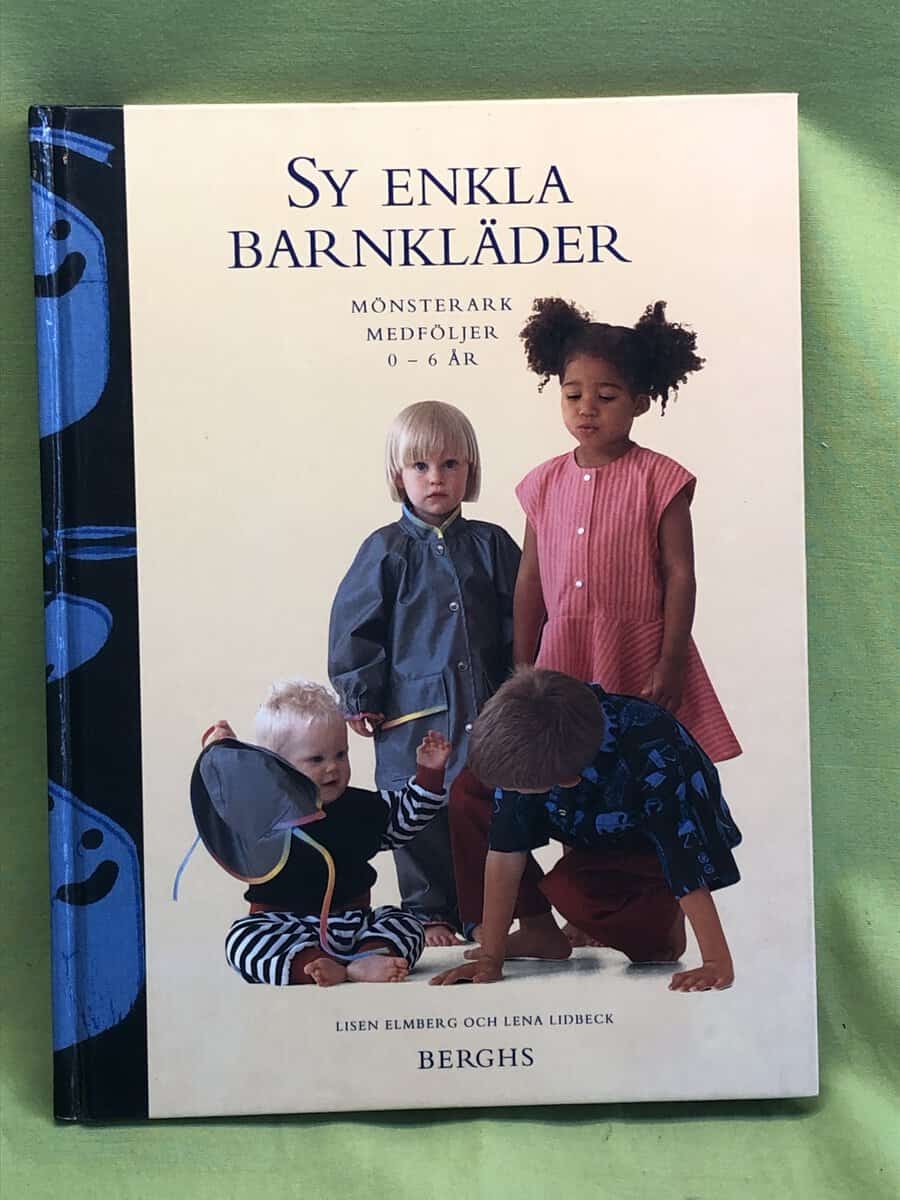 Lena Lidbeck Lisen Elmberg : Sy enkla barnkläder .- mönsterark medföljer 0 - 6 år