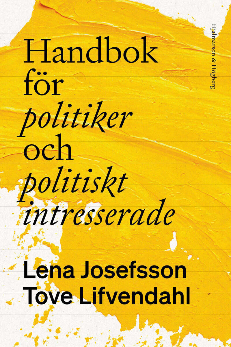 Josefsson, Lena ; Lifvendahl, Tove : Handbok för politiker och politiskt intresserade