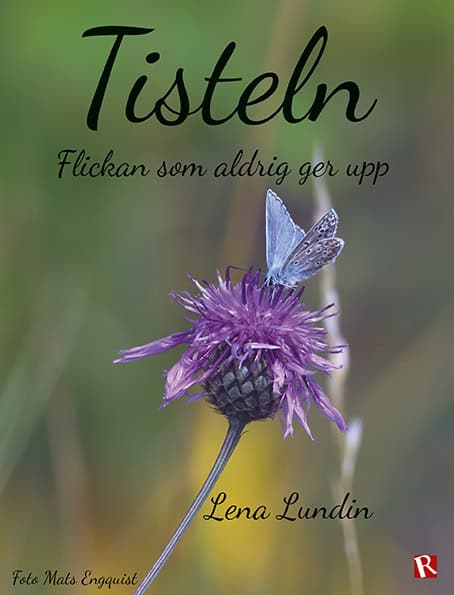 Lena Lundin : Tisteln : flickan som aldrig ger upp