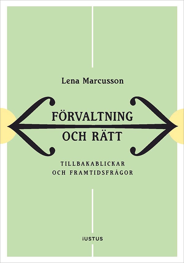 Lena Marcusson : Förvaltning och rätt : Tillbakablickar och framtidsfrågor