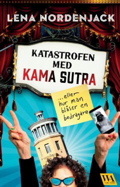 Lena Nordenjack : Katastrofen med Kama sutra : eller hur man blåser en bedragare