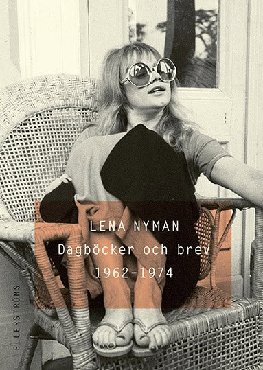 Lena Nyman : Dagböcker och brev 1962 - 1974