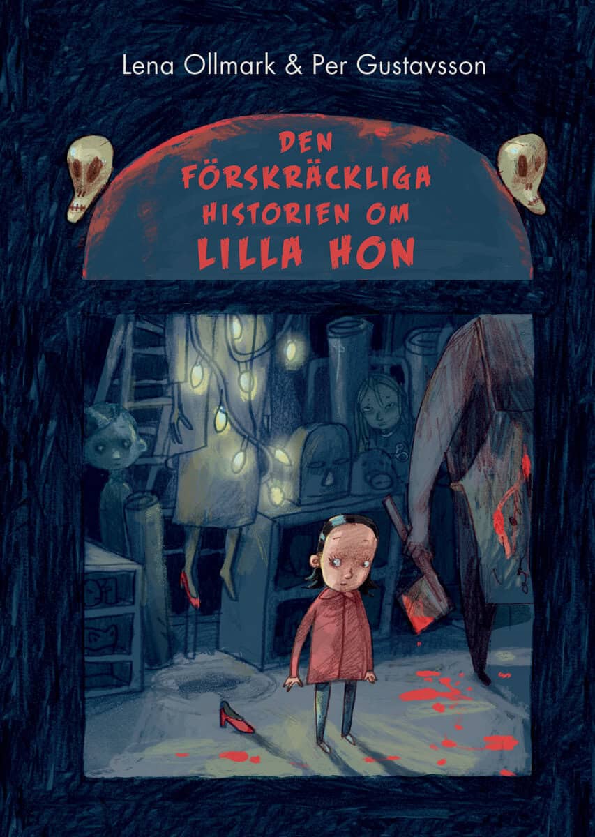 Lena Ollmark : Den förskräckliga historien om Lilla Hon