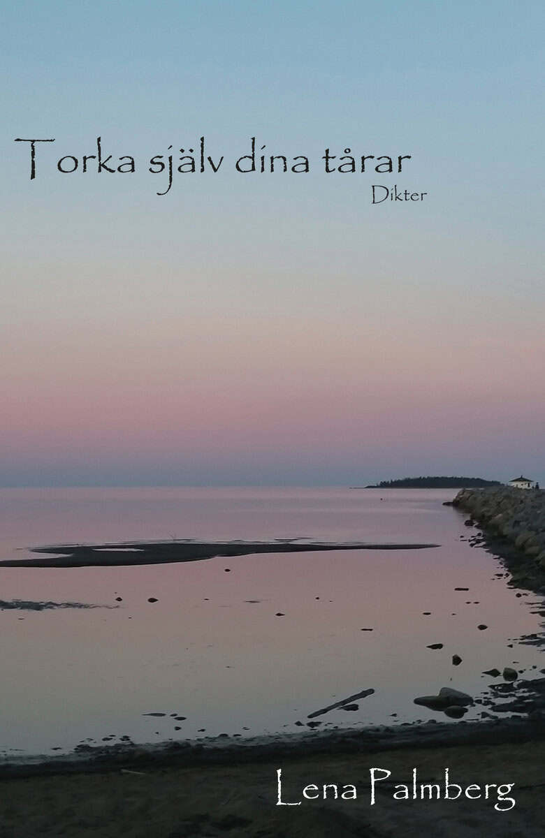 Lena Palmberg : Torka själv dina tårar