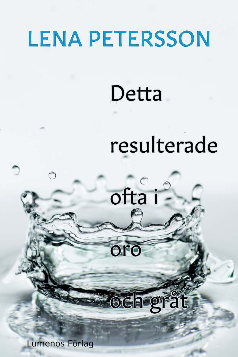 Lena Petersson : Detta resulterade ofta i oro och gråt