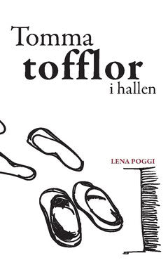 Lena Poggi : Tomma tofflor i hallen