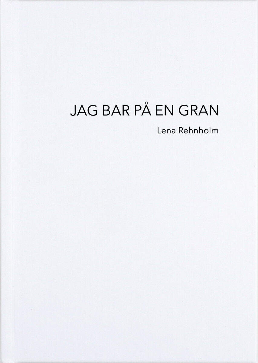 Lena Rehnholm : Jag bar på en gran