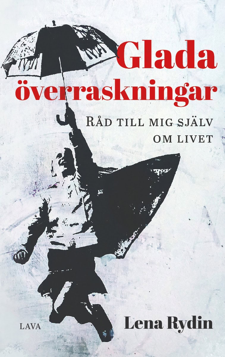 Lena Rydin : Glada överraskningar : råd till mig själv om livet